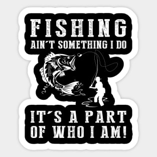 Hooked on Life - Fishing Ain't Something I Do, It's Who I Am! Funny Fishing Tee Sticker